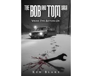 The Bob And Tom Saga: Volume Two: Battling On