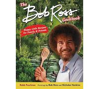The Bob Ross Cookbook: Happy Little Recipes for Family and Friends