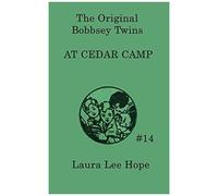 The Bobbsey Twins At Cedar Camp