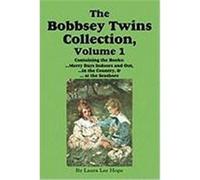 The Bobbsey Twins Collection, Volume 1: Merry Days Indoors and Out; In the Country; At the Seashore Hope, Laura Lee, Stratemeyer, Edward, Garis, Lilian C. (Auteur)