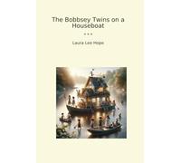 The Bobbsey Twins on a Houseboat (Classic Books)