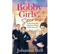 The Bobby Girls' Secrets: Book Two in the gritty, uplifting WW1 series about the first ever female police officers