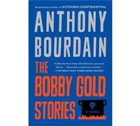 The Bobby Gold Stories by Anthony Bourdain Anthony Bourdain (Auteur)