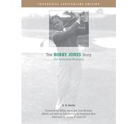 The Bobby Jones Story: The Authorized Biography