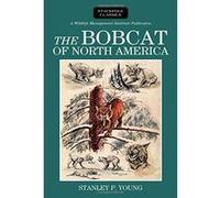 The Bobcat of North America: Its History, Life Habits, Economic Status and Control, with List of Currently Recognized Subspecies (Wildlife Management Institute Classics) - [Livre en VO] Stanley P Youn