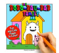 The Bobo-Bau-Bab Family Coloring Book #1: Creative Fun and Cute Coloring Pages for Kids of All Ages.