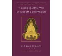 The Bodhisattva Path of Wisdom and Compassion by Chogyam Trungpa Chogyam Trungpa (Auteur)