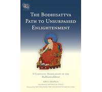 The Bodhisattva Path to Unsurpassed Enlightenment: A Complete Translation of the Bodhisattvabhumi