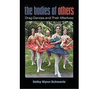 The Bodies of Others: Drag Dances and Their Afterlives