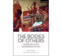 The Bodies Of Others: Essays On Ethics And Representation