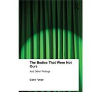 The Bodies That Were Not Ours by Coco Fusco Fusco, Coco (Auteur)