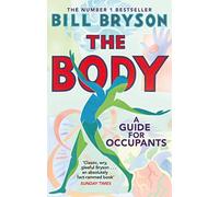 The Body: A Guide for Occupants - THE SUNDAY TIMES NO.1 BESTSELLER