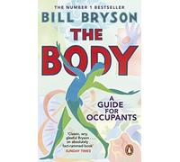 The Body: A Guide for Occupants - The #1 Sunday Times Bestseller