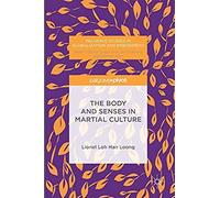 The Body And Senses In Martial Culture