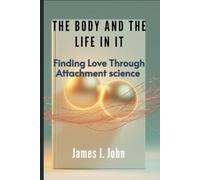 The Body and the Life in it: Finding Love Through Attachment science