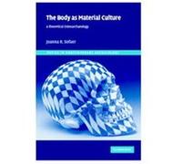 The Body As Material Culture, Topics in Contemporary Archaeology Joanna R. Sofaer (Auteur)