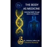 The Body as Medicine: Restoring Health Through Nature and Wisdom