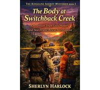The Body at Switchback Creek: A Mountain Town Cozy Mystery and Search-and-Rescue Investigation