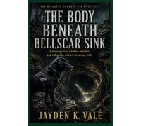The Body Beneath Bellscar Sink: A missing caver, a hidden chamber, and a dog who refuses the wrong trail.