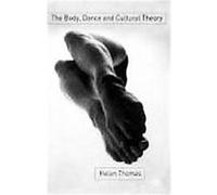 The Body, Dance and Cultural Theory Helen Thomas (Auteur)