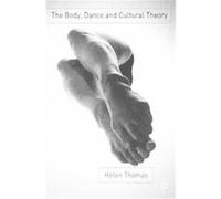 The Body, Dance And Cultural Theory