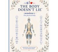 The Body Doesn't Lie: The Method: Workbook 2: The Physical Body