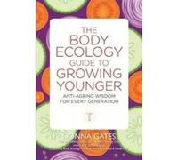 The Body Ecology Guide to Growing Younger - [Version Originale] Donna Gates, Lyndi Schrecengost (Auteur)