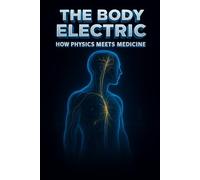 The Body Electric: How Physics Meets Medicine