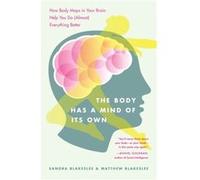 The Body Has a Mind of Its Own by Matthew Blakeslee Matthew Blakeslee, Sandra Blakeslee (Auteur)