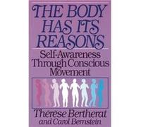 The Body Has Its Reasons by Carol Bernstein Carol Bernstein, Therese Bertherat (Auteur)