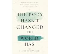 THE BODY HASN'T CHANGED THE WORLD HAS: The modern world. Ancient body. And the conversations you were never taught.