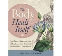 The Body Heals Itself by Emily A. Francis Emily A Francis (Auteur)