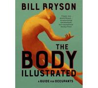 The Body Illustrated A Guide for Occupants - Bill Bryson - Transworld Publ. - cartonné - Guide