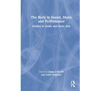 The Body In Sound, Music And Performance