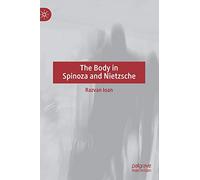 The Body in Spinoza and Nietzsche