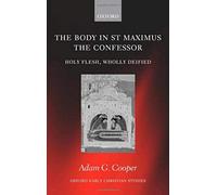The Body In St Maximus The Confessor. Holy Flesh, Wholly Deified