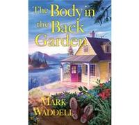 The Body in the Back Garden by Mark Waddell Mark Waddell (Auteur)