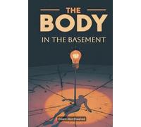 The Body in the Basement: 100 True Stories of Shocking Discoveries and Dark Secrets
