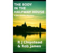The Body In The Halfway House: A Jim Shanks Mystery