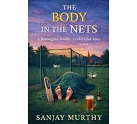 The Body In The Nets: A Buntingford Cricket Club Story