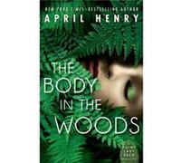 The Body in the Woods A Point Last Seen Mystery by April Henry April Henry (Auteur)