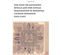 The Body Incantatory - Copp Paul Assistant professor in Chinese religion The University of Chicago - Columbia University Press - Livre en Anglais - Paperb Copp Paul Assistant professor in Chinese reli