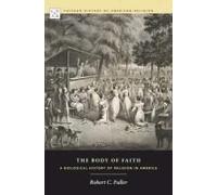 The Body Of Faith: A Biological History Of Religion In America