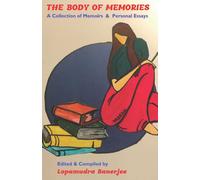 The Body Of Memories: A Collection Of Memoirs & Personal Essays