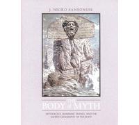 The Body of Myth: Mythology, Shamanic Trance, and the Sacred Geography of the Body