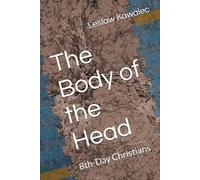 The Body of the Head: 8th-Day Christians