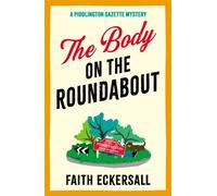 The Body on the Roundabout The first in a hilarious and cosy English murder mystery series for autumn 2025 - Faith Eckersall - Embla Books - ebook (ePub) - Livre