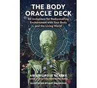 The Body Oracle Deck: 80 Invitations for Rediscovering Enchantment with Your Body and the Living World