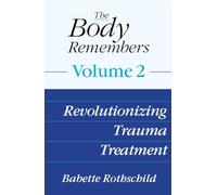 The Body Remembers: Revolutionizing Trauma Treatment