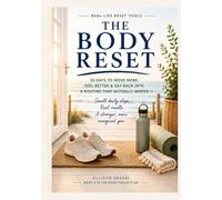 The Body Reset: 30 Days to Move More, Feel Better & Get Back Into a Routine That Actually Works
